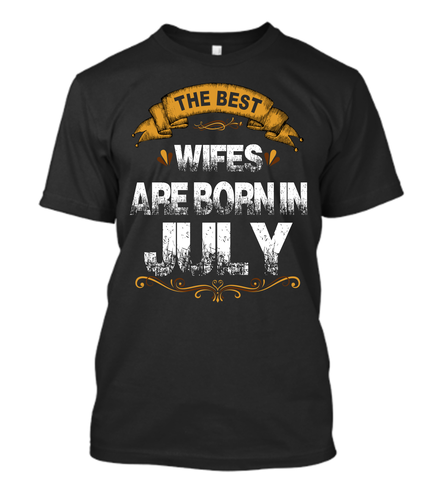 The Best Wifes Are Born In July Banner And Flourishes T-Shirt