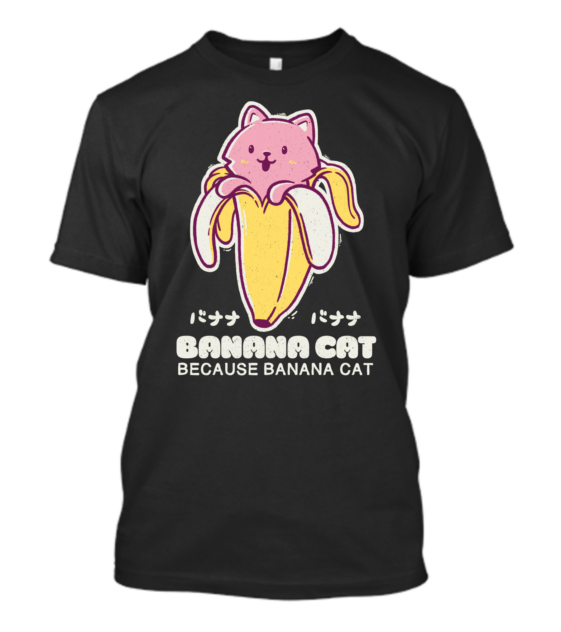 BANANA CAT BECAUSE BANANA CAT バナナバナナ T-Shirt