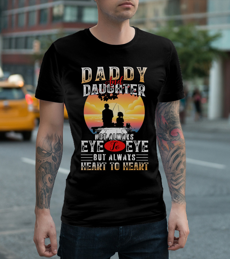 Daddy And Daughter Not Always Eye To Eye But Always Heart To Heart Silhouetted Sunset Fishing Scene T-Shirt