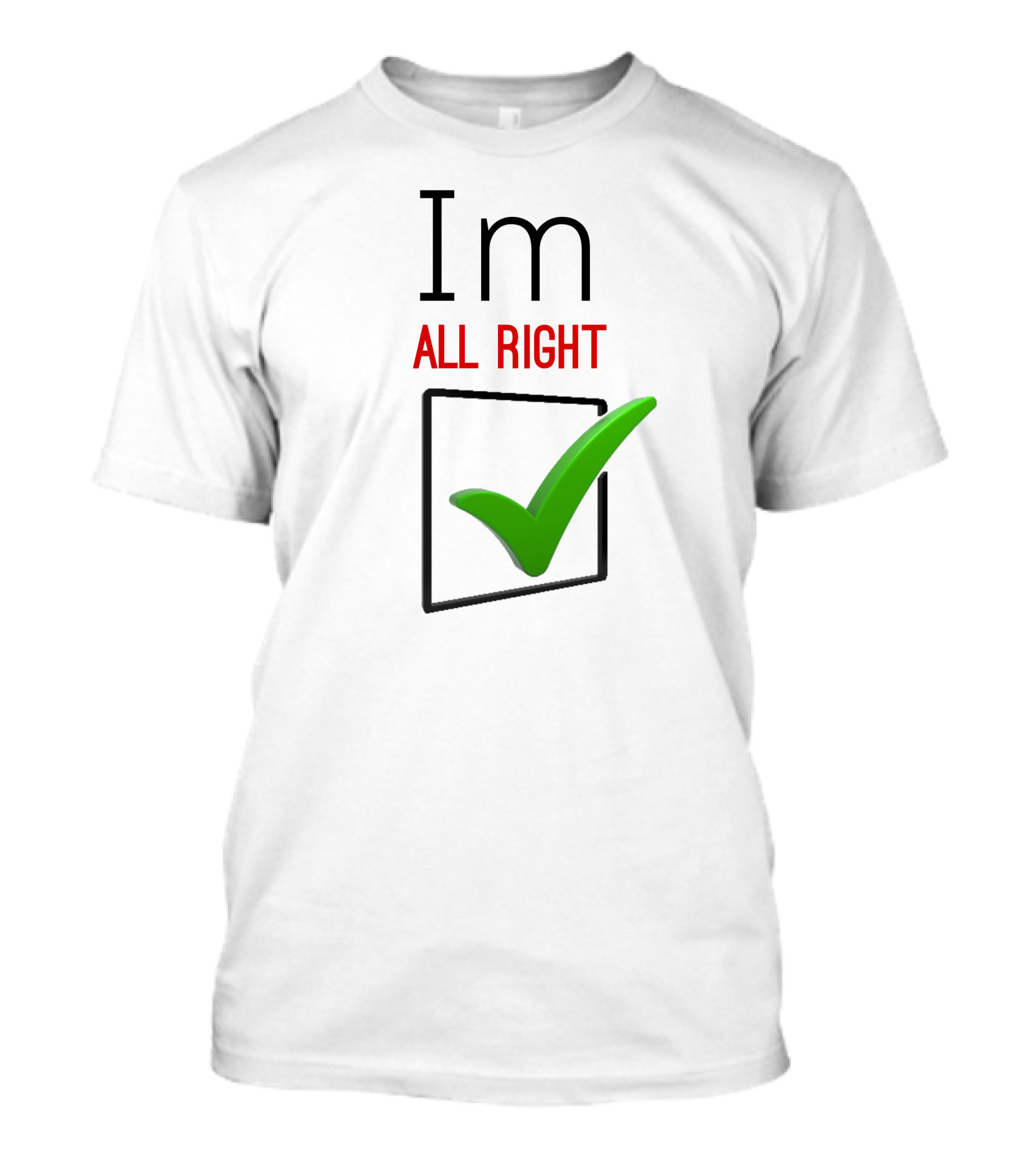 Im All Right Green Checkmark T-Shirt
