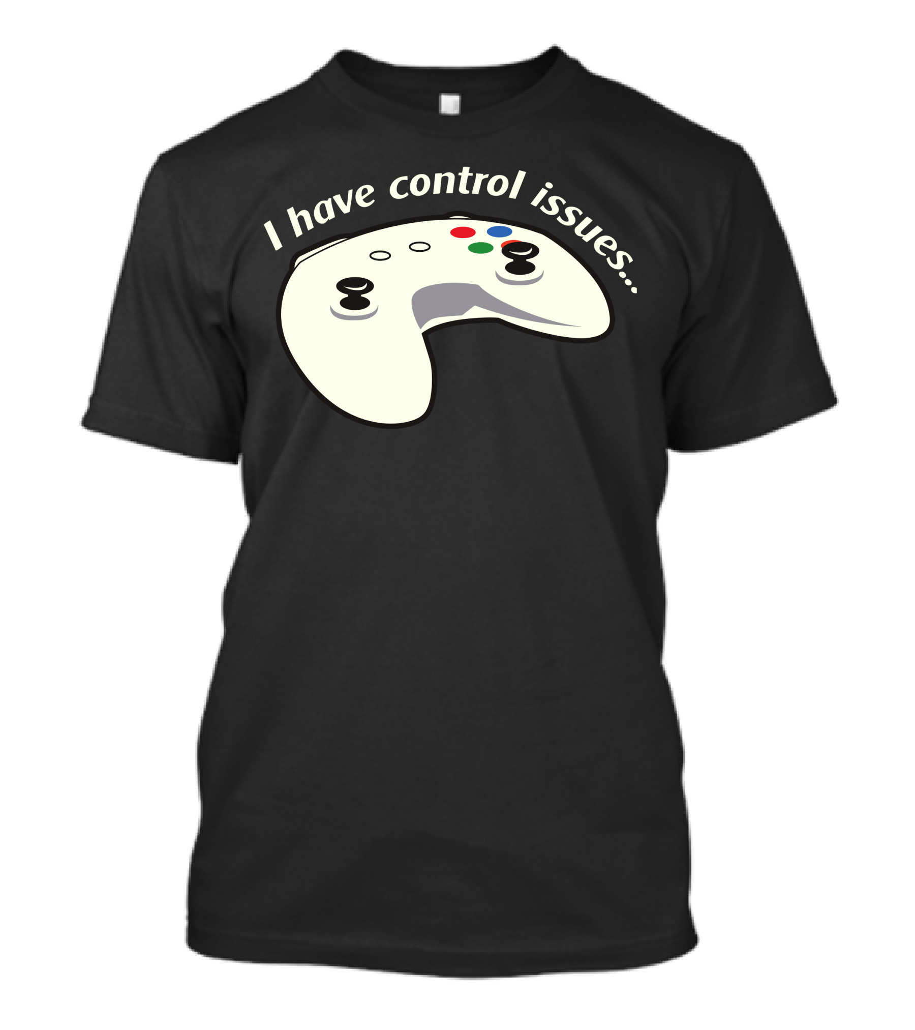 I Have Control Issues Gaming Controller T-Shirt