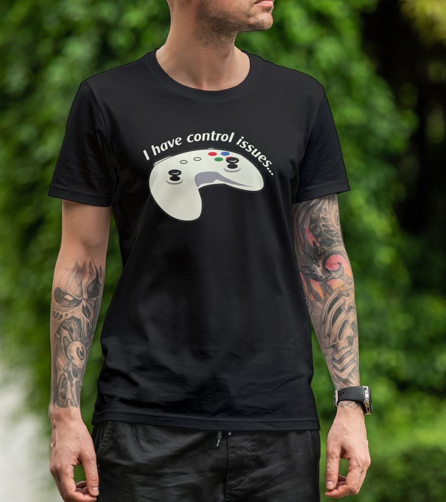 I Have Control Issues Gaming Controller T-Shirt
