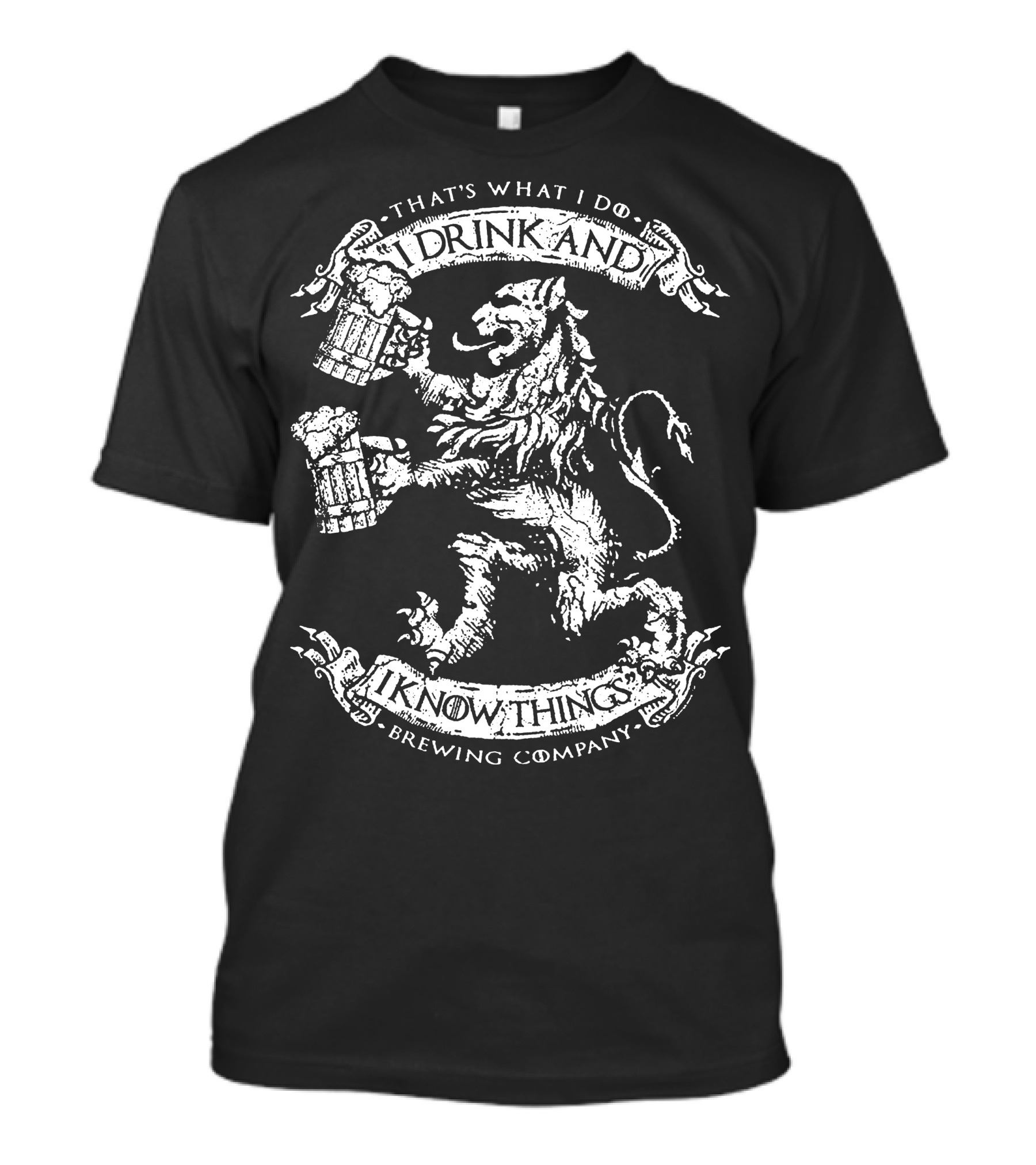 That's What I Do I Drink And I Know Things Brewing Company T-Shirt