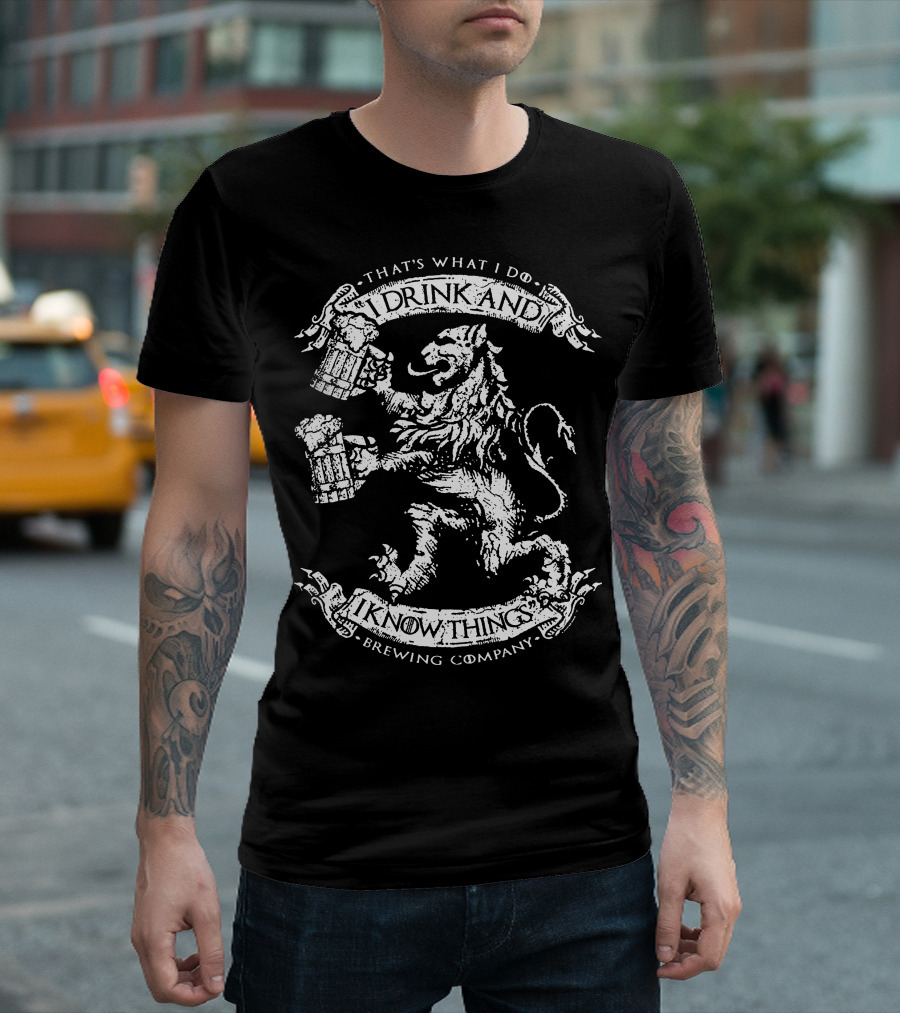 That's What I Do I Drink And I Know Things Brewing Company T-Shirt