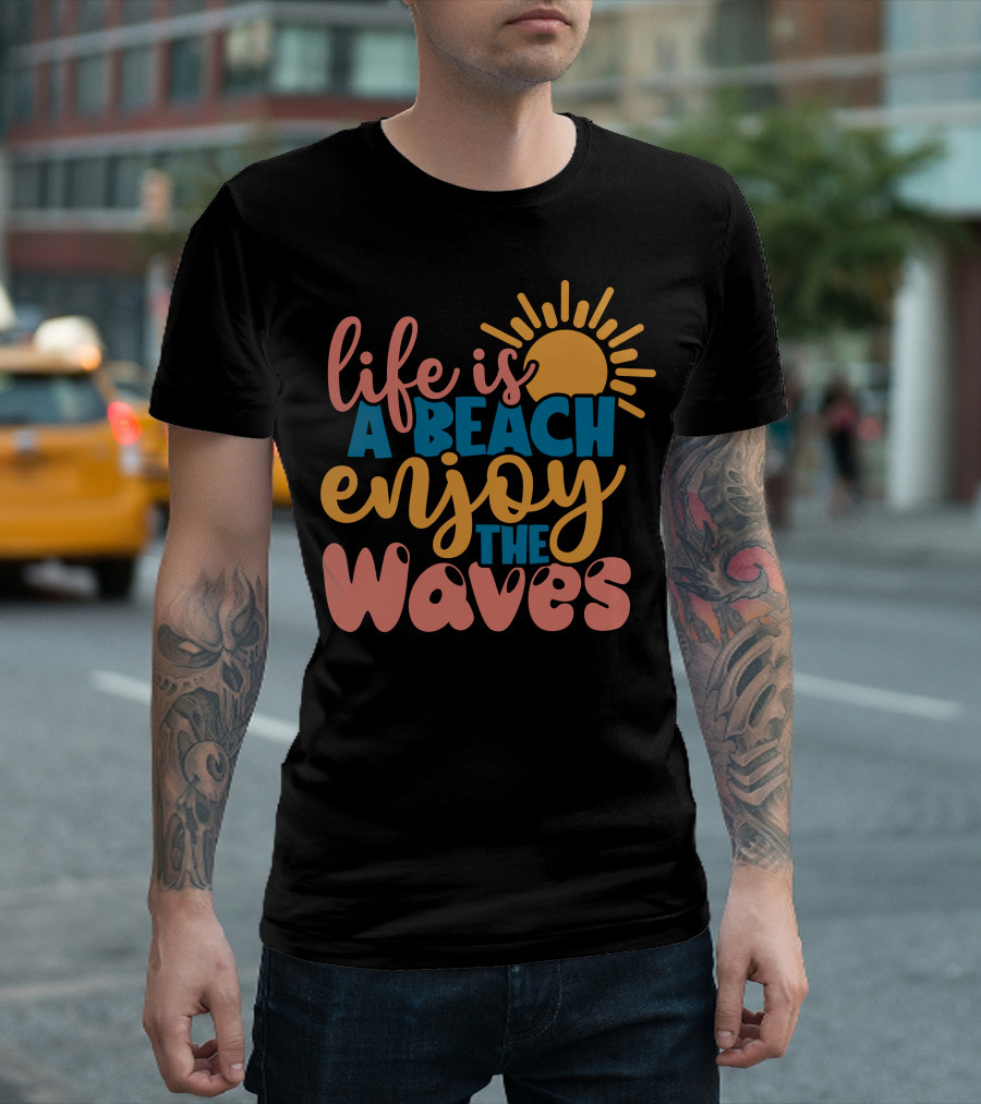 Life Is A Beach Enjoy The Waves Sunburst T-Shirt