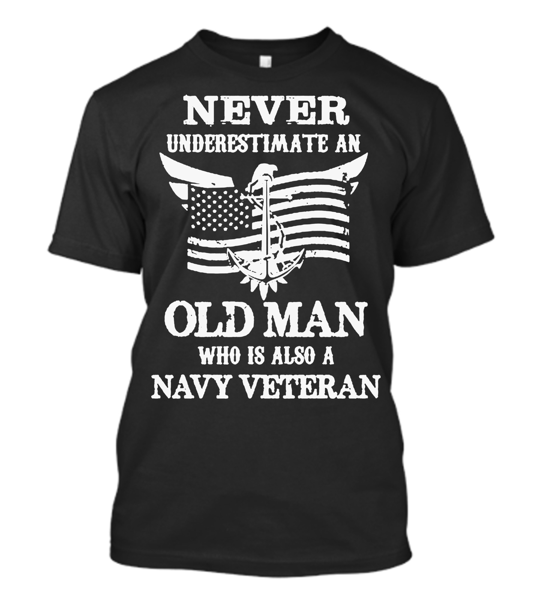 Never Underestimate An Old Man Who Is Also A Navy Veteran American Flag Anchor T-Shirt