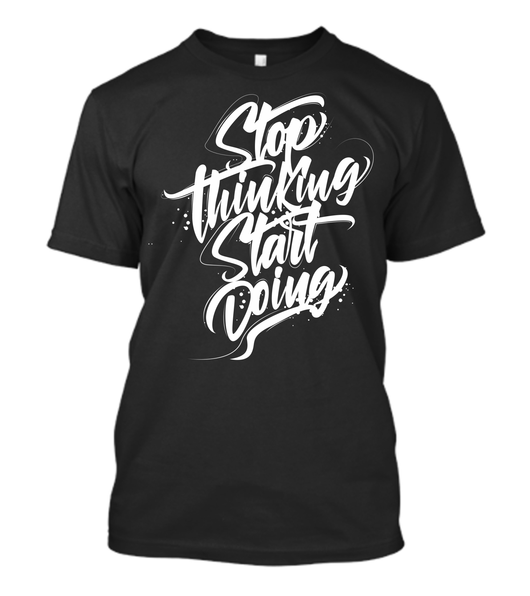 Stop Thinking Start Doing Motivation Calligraphy T-Shirt