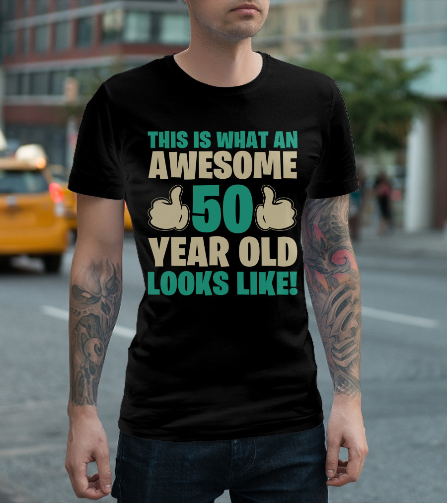 Thumbs Up This Is What An Awesome 50 Year Old Looks Like T-Shirt
