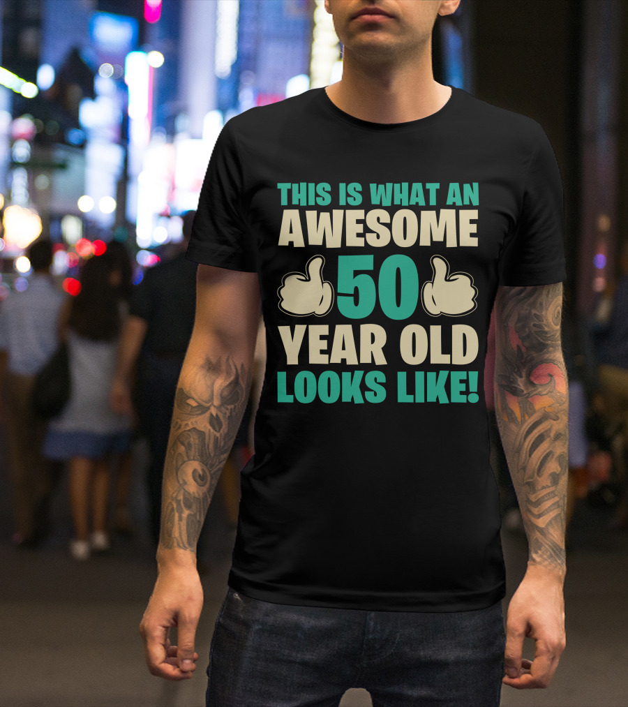 Thumbs Up This Is What An Awesome 50 Year Old Looks Like T-Shirt