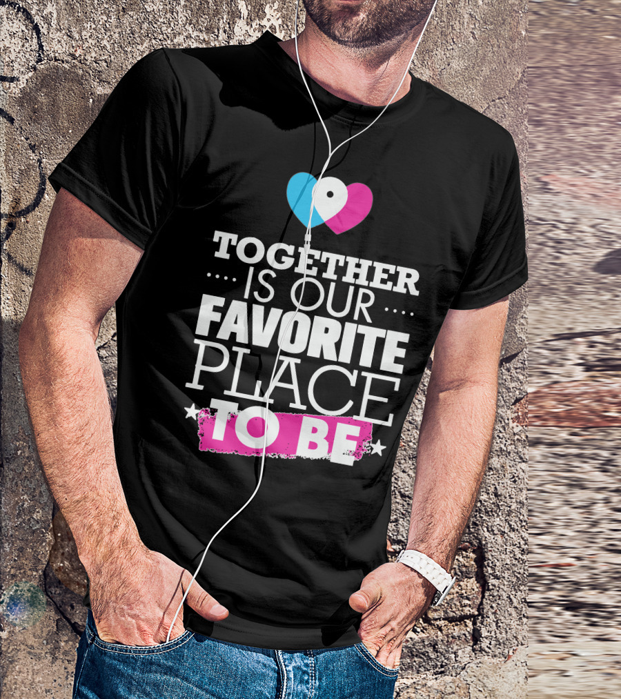 Together Is Our Favorite Place To Be Heart Location Pin T-Shirt