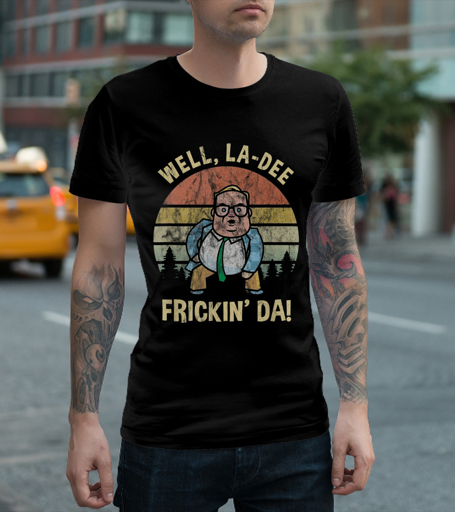 Well La Dee Frickin Da Motivational Retro Van Down By The River T-Shirt