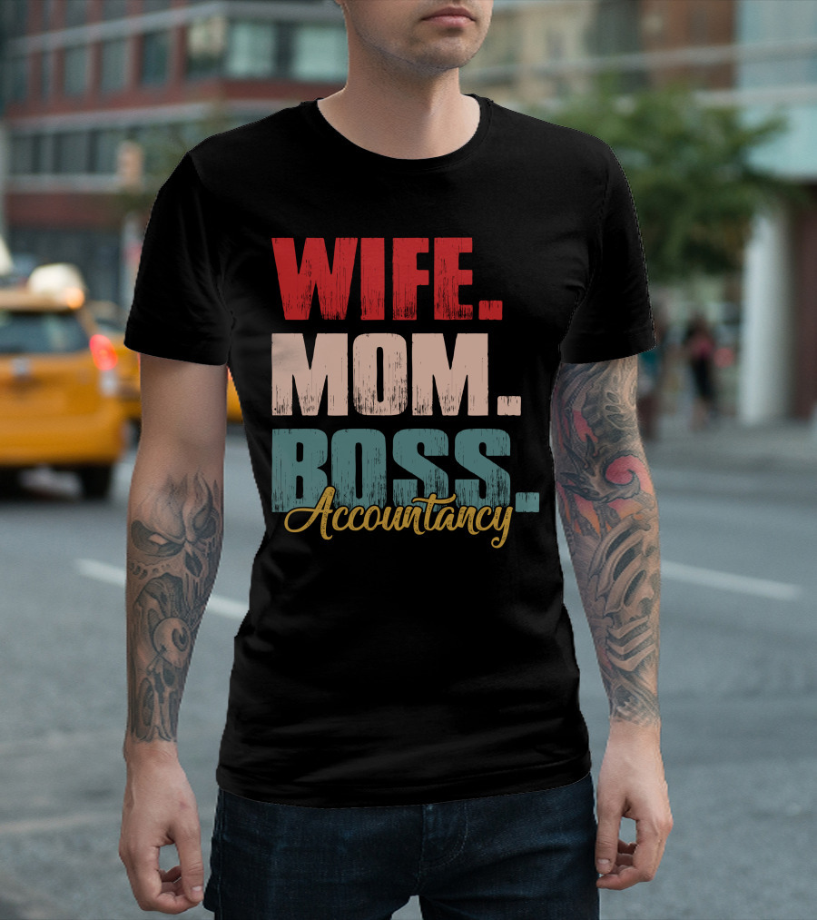 Wife Mom Boss Accountancy Mompreneur Life T-Shirt