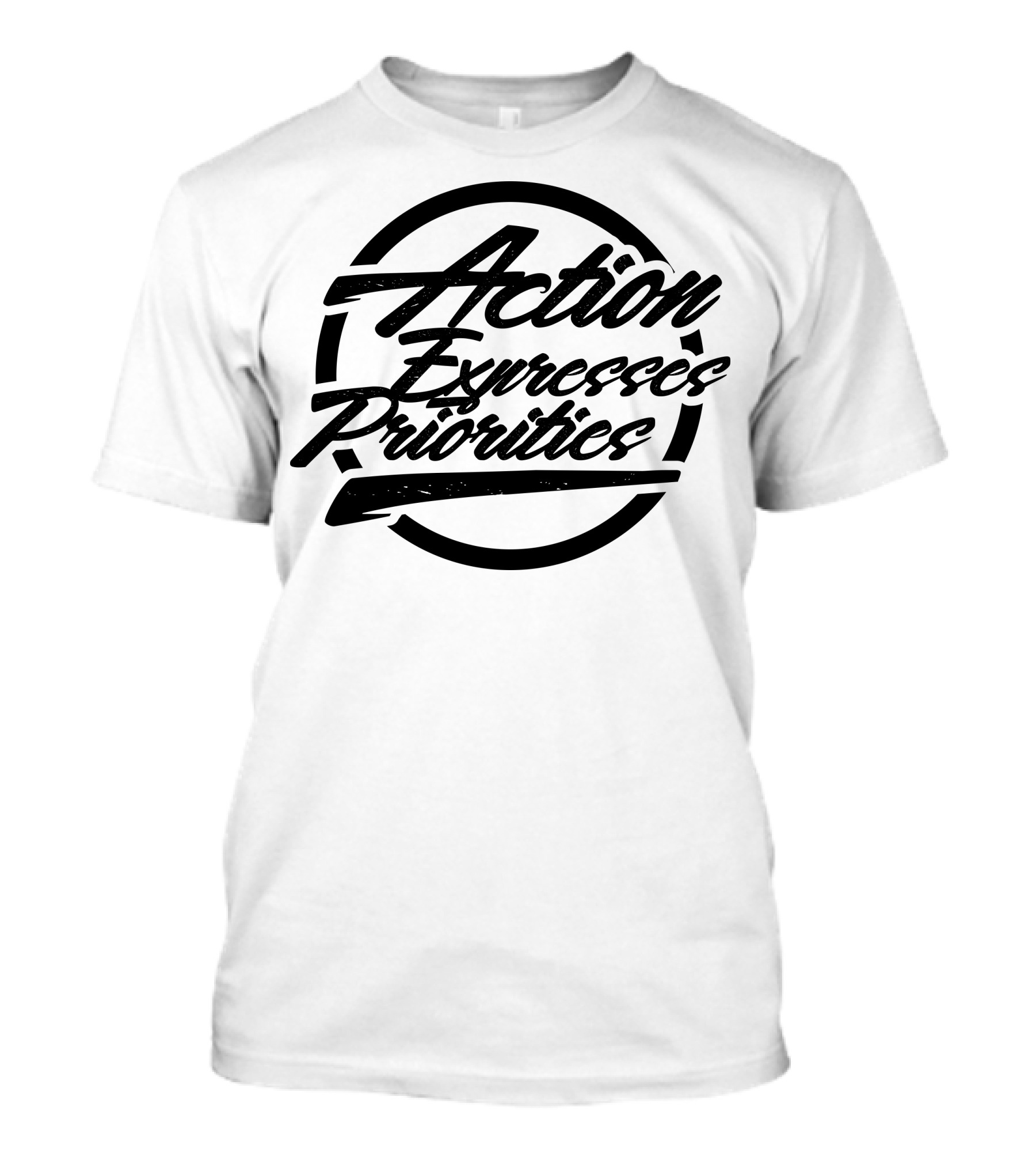 Action Expresses Priorities Bold Script Circular T-Shirt
