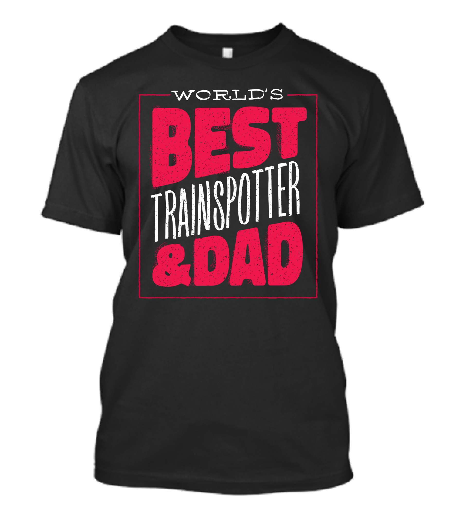 WORLD'S BEST TRAINSPOTTER And DAD T-Shirt