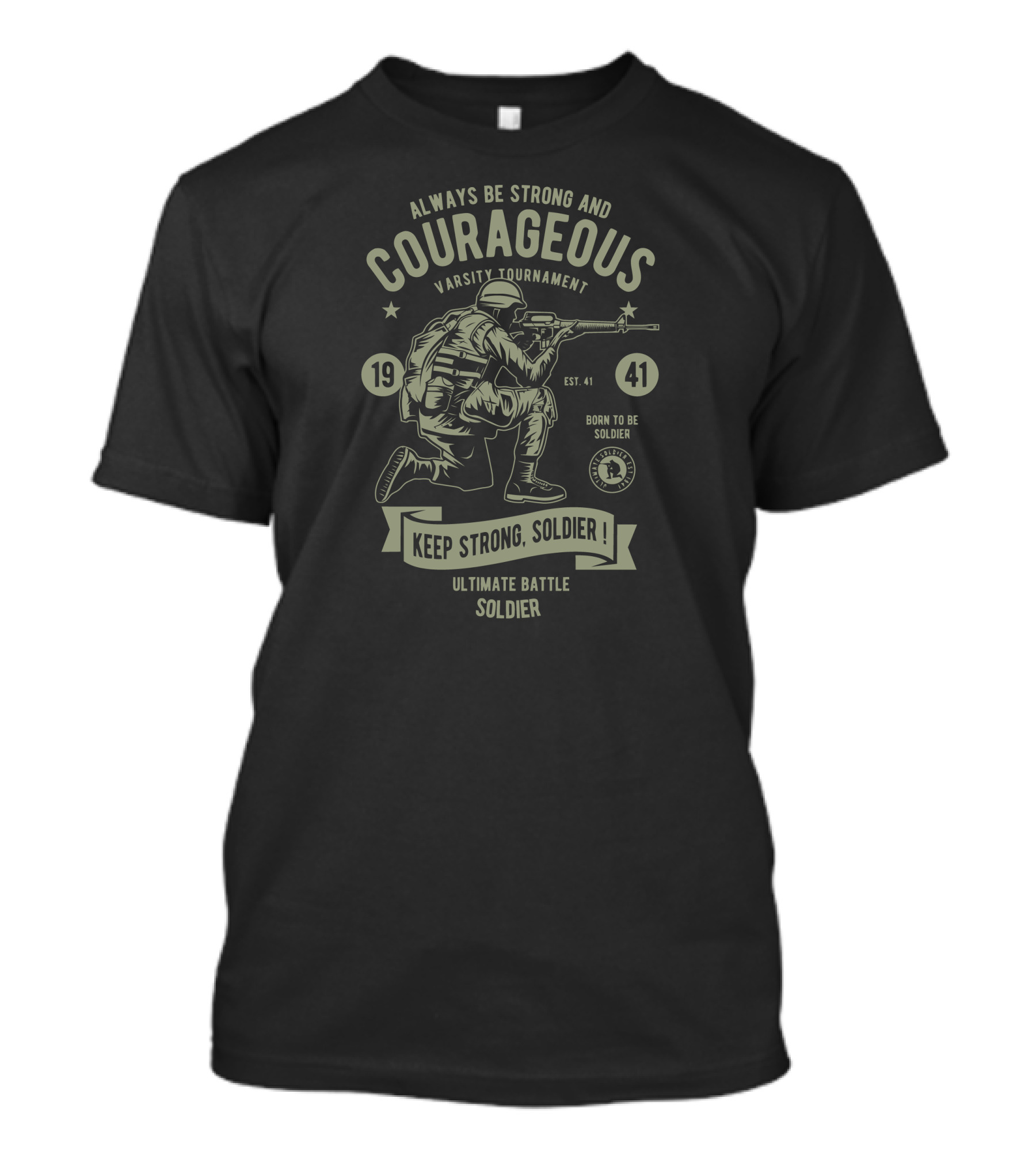 Always Be Strong And Courageous Varsity Tournament Ultimate Battle Soldier T-Shirt