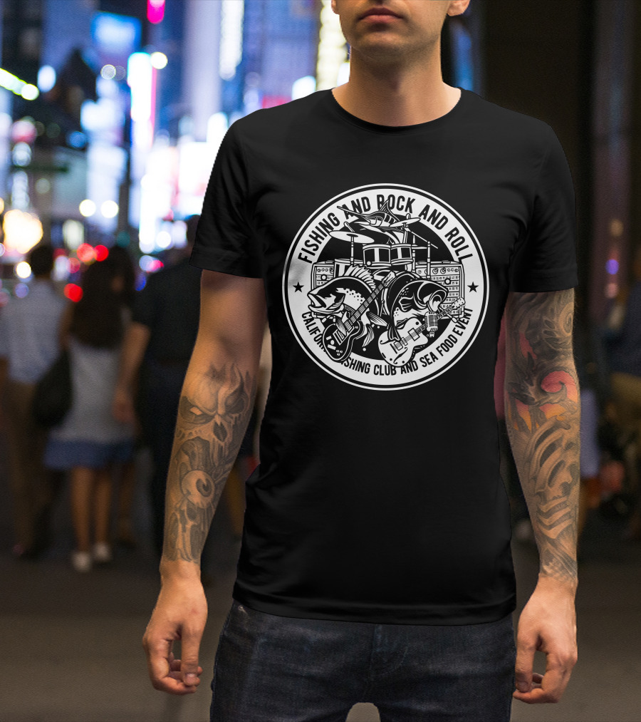 Fishing And Rock And Roll California Fishing Club And Seafood Event T-Shirt