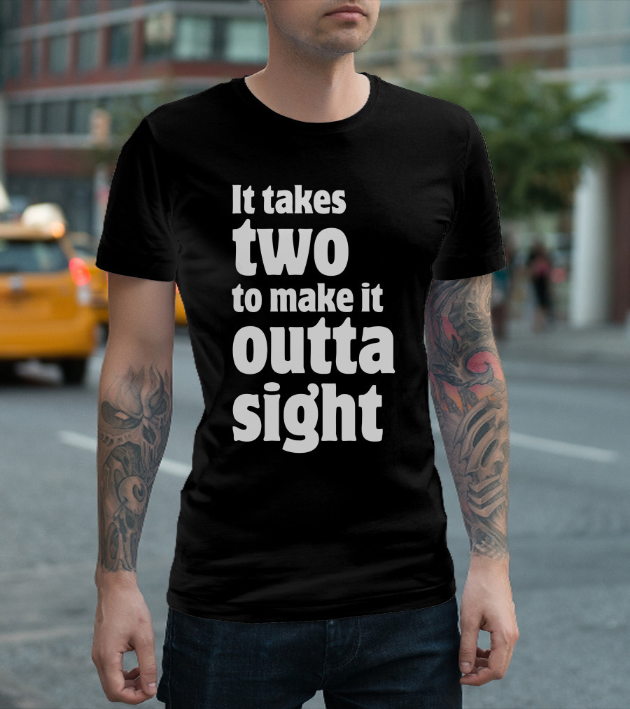 It Takes Two To Make It Outta Sight Text Bold Style Retro T-Shirt