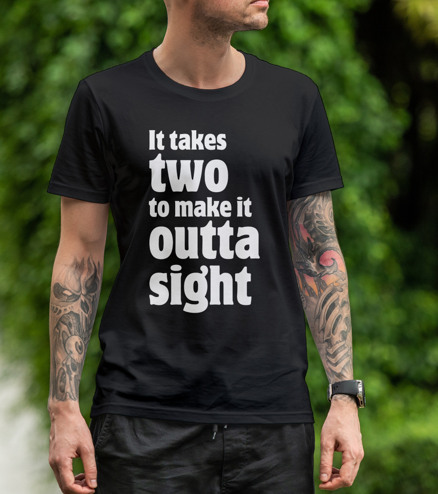 It Takes Two To Make It Outta Sight Text Bold Style Retro T-Shirt