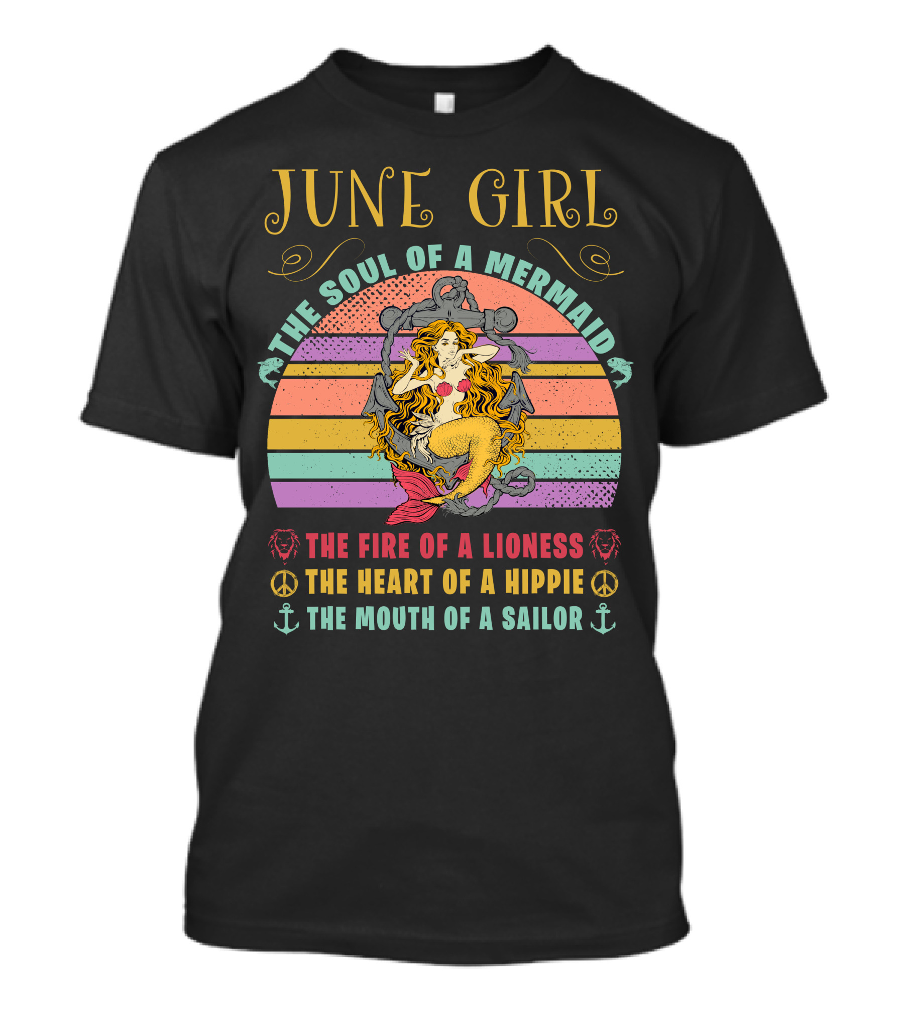 June Girl The Soul Of A Mermaid The Fire Of A Lioness The Heart Of A Hippie The Mouth Of A Sailor T-Shirt