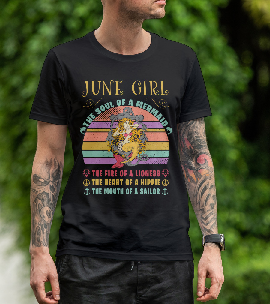 June Girl The Soul Of A Mermaid The Fire Of A Lioness The Heart Of A Hippie The Mouth Of A Sailor T-Shirt