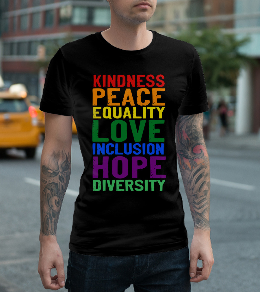 Kindness Peace Equality Love Inclusion Hope Diversity Rainbow Colors T-Shirt
