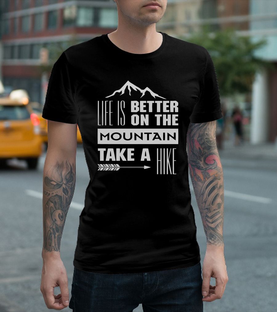 Life Is Better On The Mountain Take A Hike Arrow Adventure T-Shirt