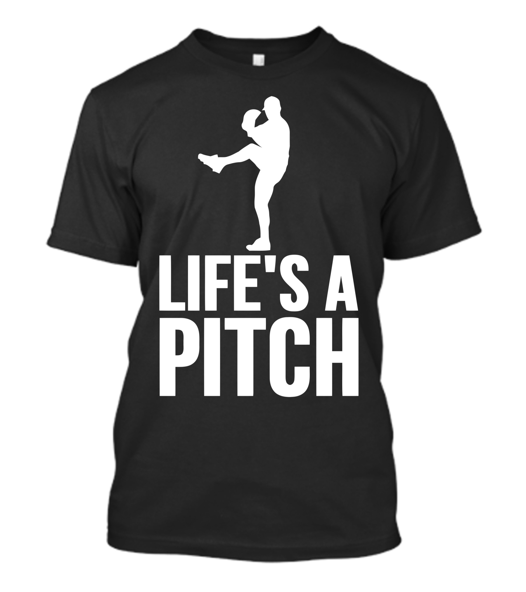 LIFE'S A PITCH T-Shirt
