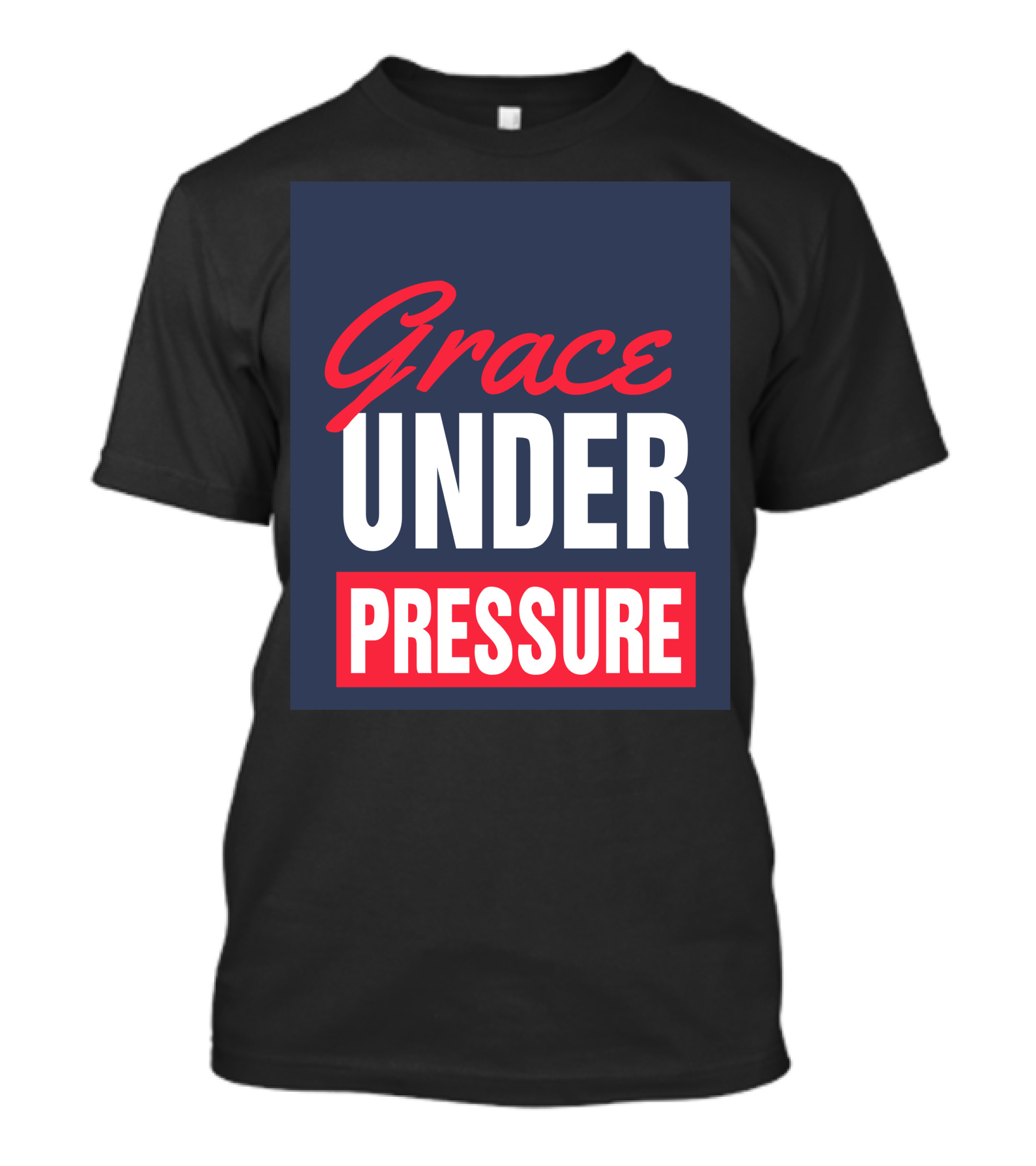 Grace Under Pressure T-Shirt