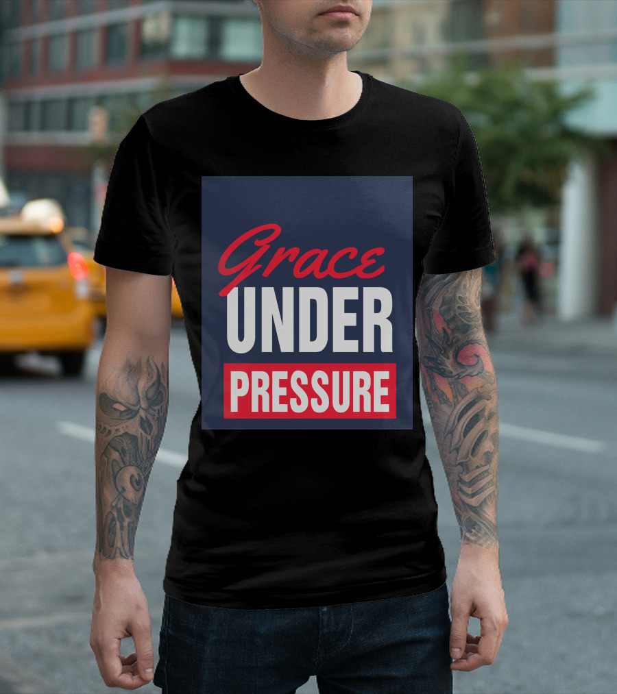 Grace Under Pressure T-Shirt