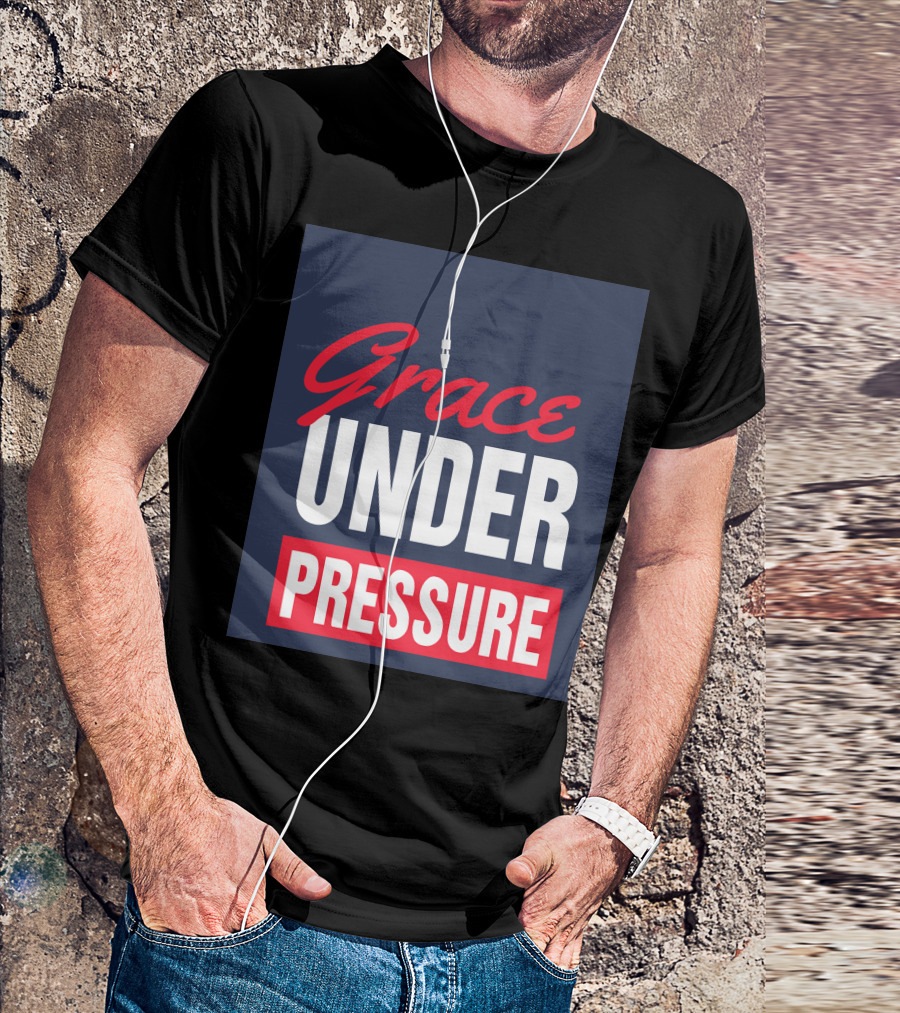 Grace Under Pressure T-Shirt