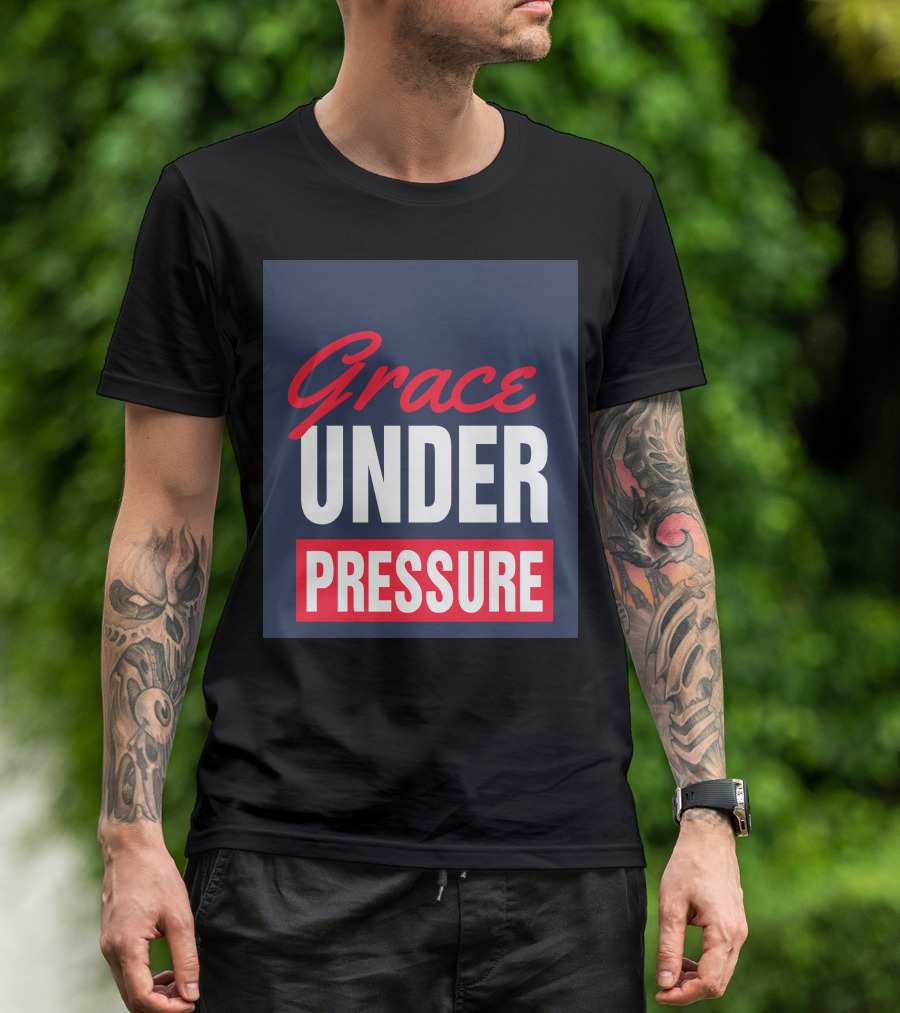 Grace Under Pressure T-Shirt