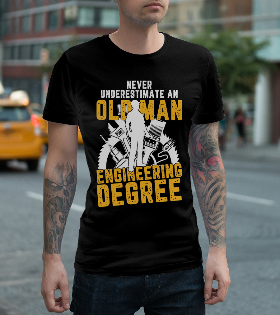 Never Underestimate An Old Man Engineering Degree With Tools And Gears Background T-Shirt