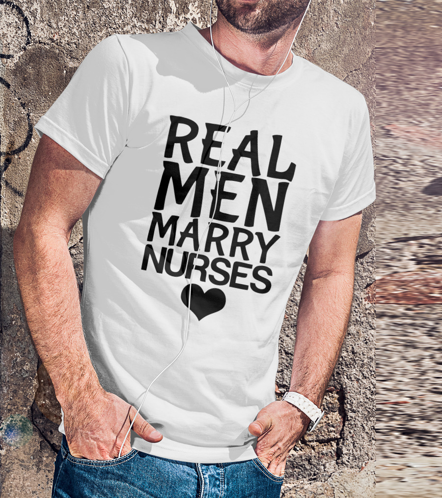 Real Men Marry Nurses Heart T-Shirt