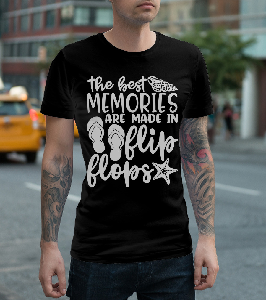 The Best Memories Are Made In Flip Flops With Seashell And Starfish T-Shirt