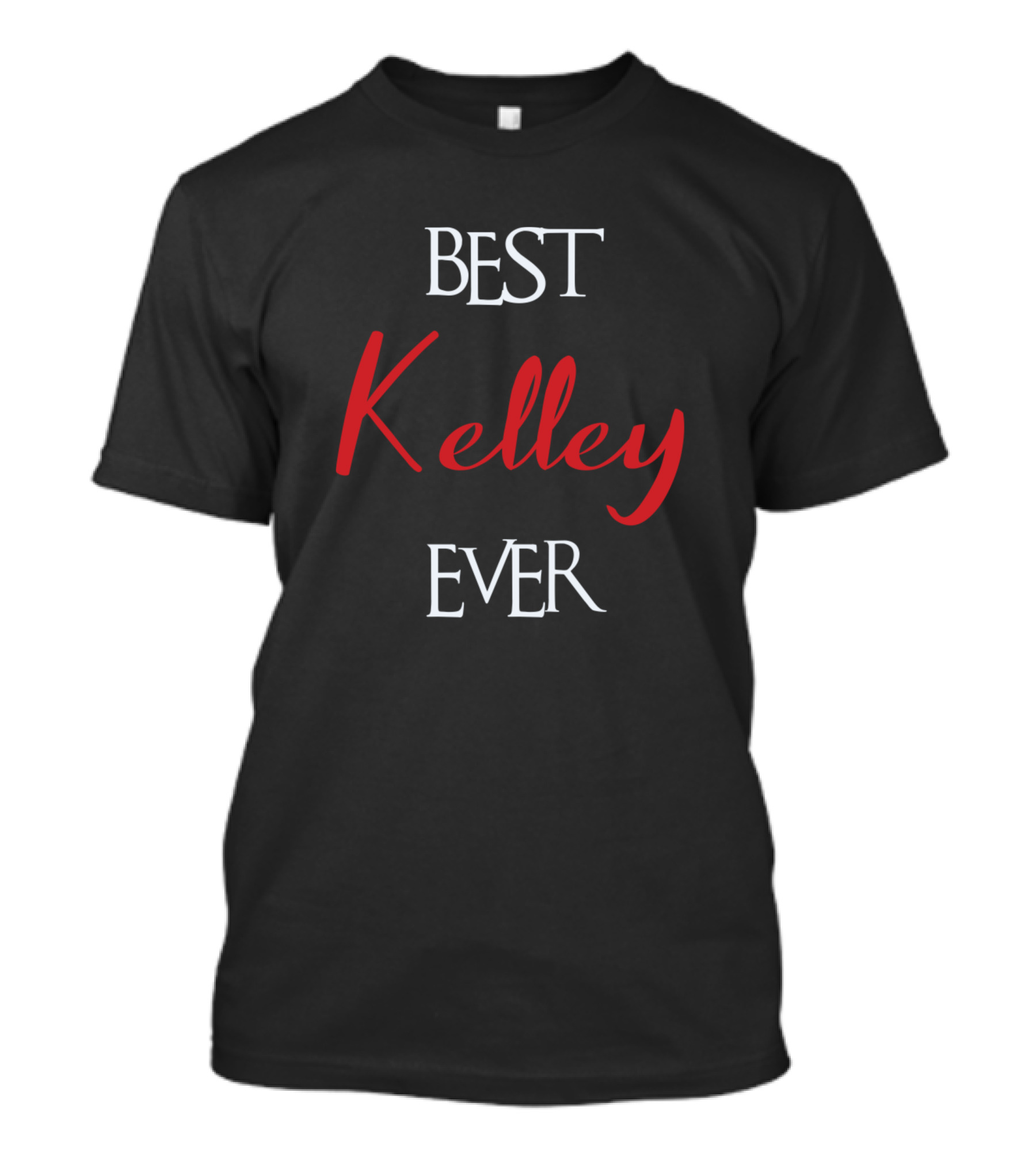 BEST KELLEY EVER KELLEY SURNAME T-Shirt