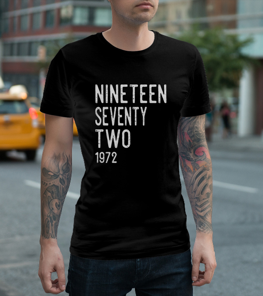 Nineteen Seventy Two 1972 Born In 1972 Year Awesome T-Shirt