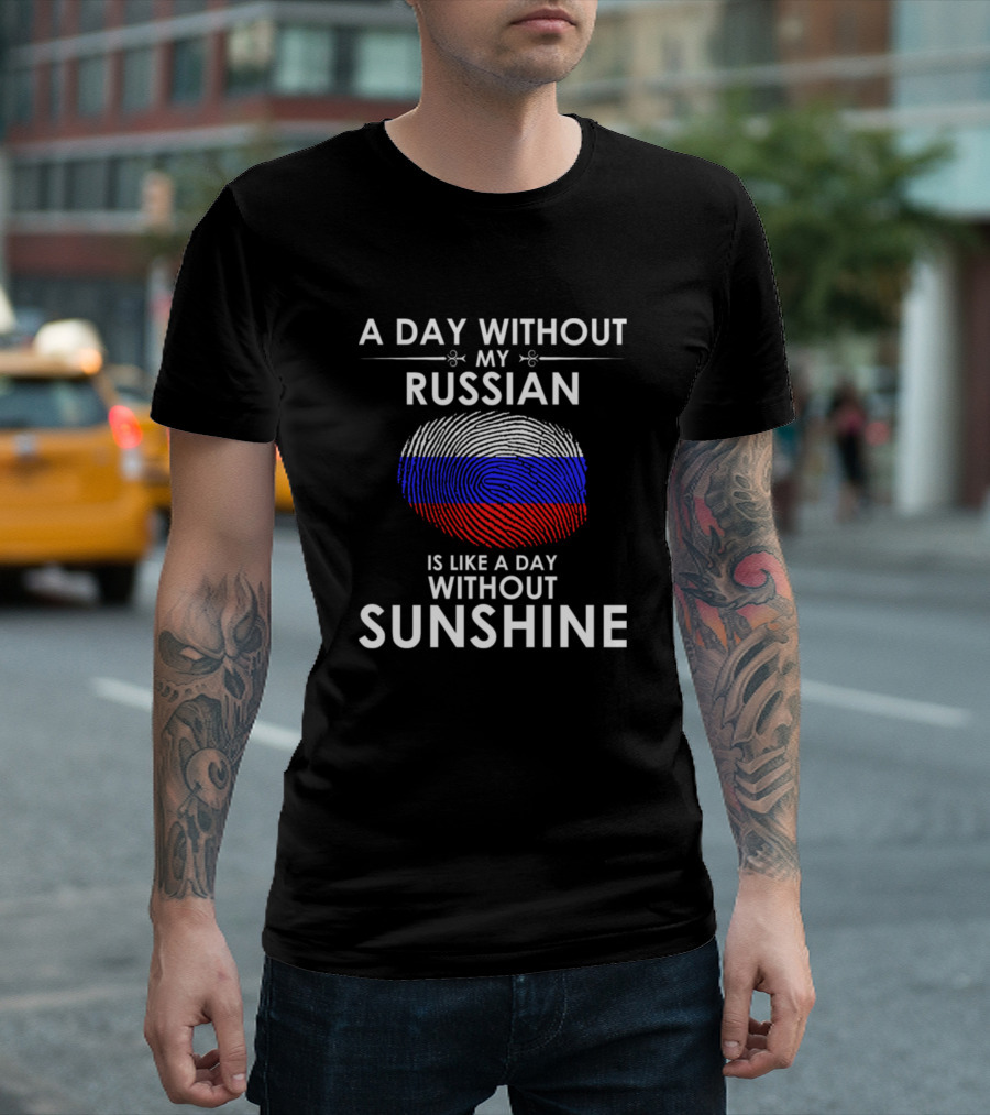 A Day Without My Russian Is Like A Day Without Sunshine Fingerprint T-Shirt