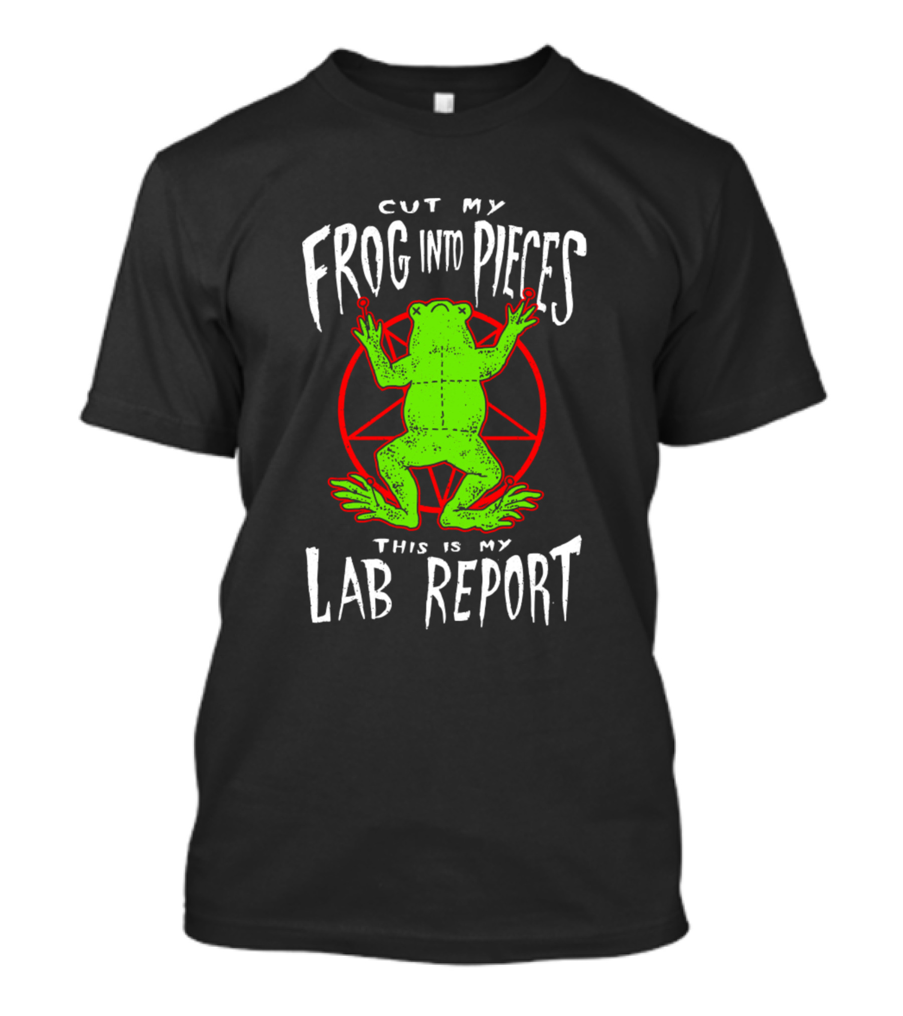 Cut My Frog Into Pieces This Is My Lab Report Frog T-Shirt
