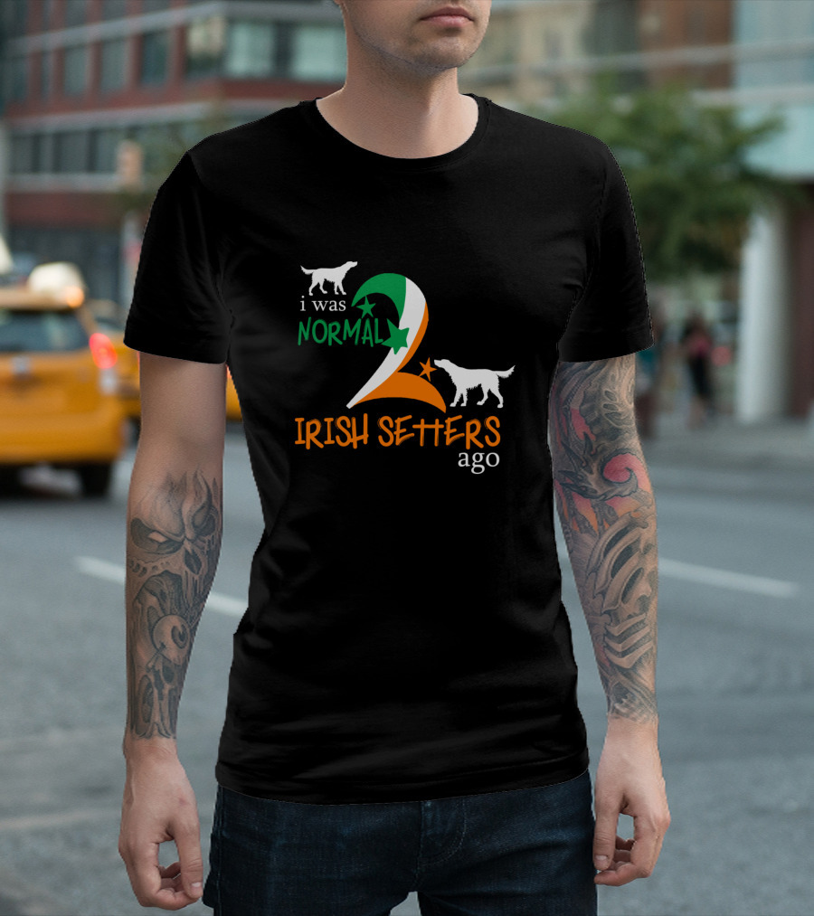 I Was Normal 2 Irish Setters Ago T-Shirt