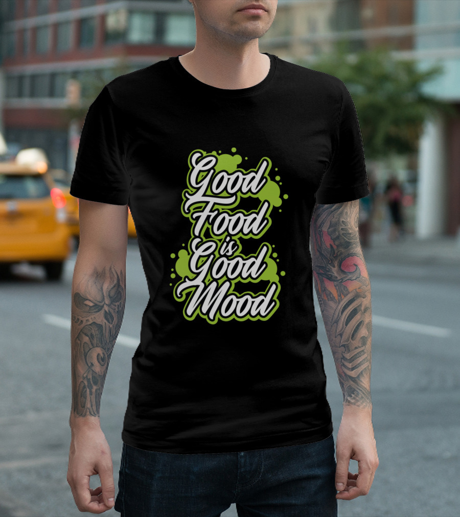 Good Food Is Good Mood Green Splash T-Shirt