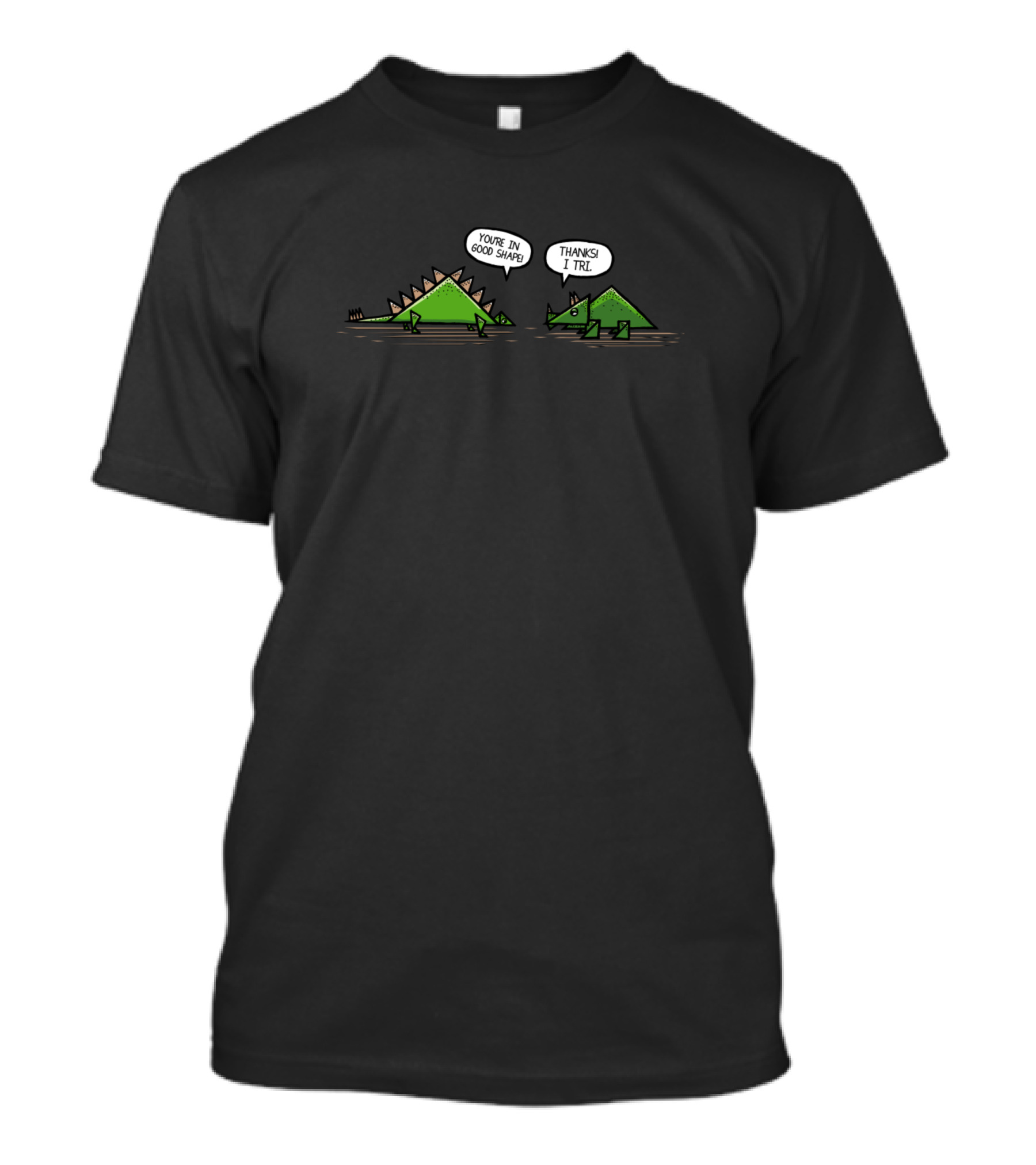 YOU'RE IN GOOD SHAPE THANKS I TRI DINOSAUR COMIC T-Shirt