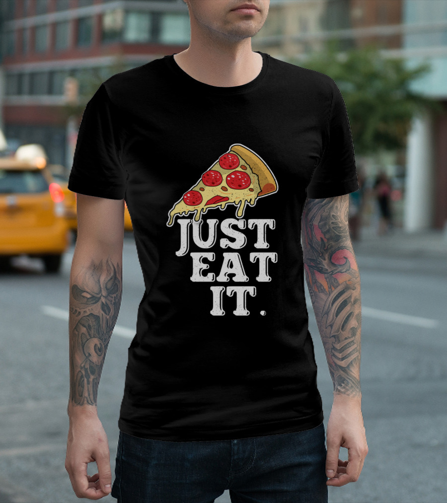 Just Eat It Pizza Slice Dripping Cheese Pepperoni T-Shirt
