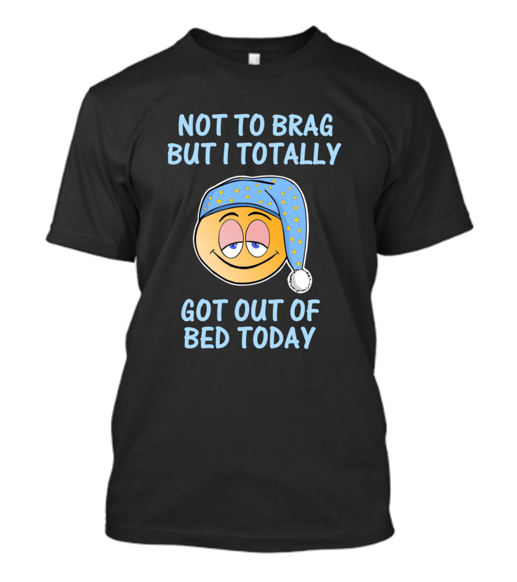 Not To Brag But I Totally Got Out Of Bed Today Sleepy Emoji With Nightcap T-Shirt