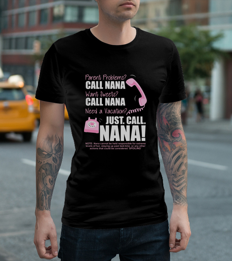 Parent Problems Want Sweets Need Vacation Just Call Nana Pink Phone T-Shirt