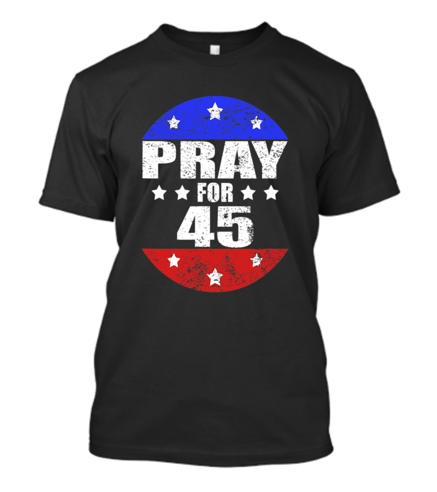 Pray For 45 Vintage Button Stars Circle Red White Blue T-Shirt