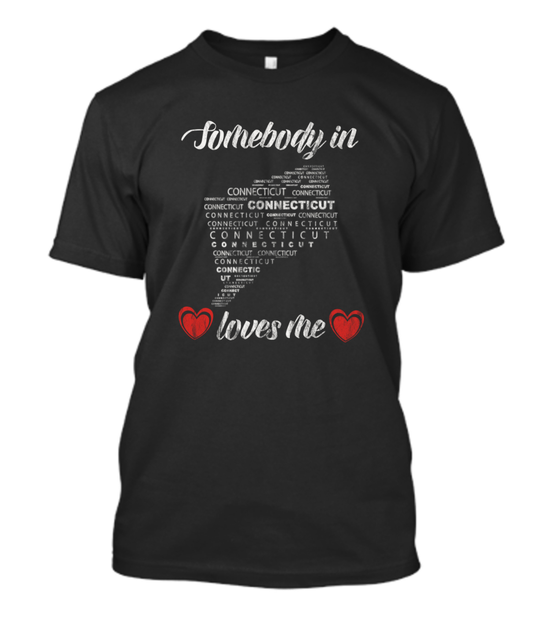 Somebody In Connecticut Loves Me Heart Shape Word T-Shirt