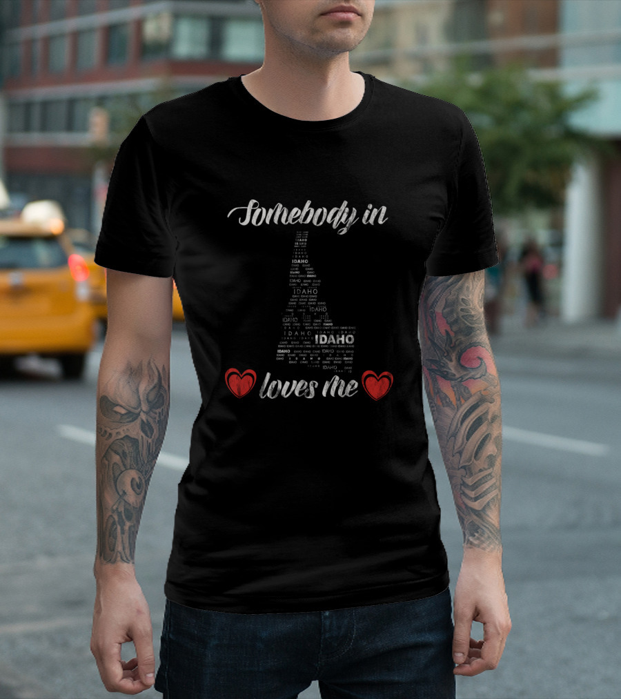 Somebody In Idaho Loves Me Word Map And Heart T-Shirt
