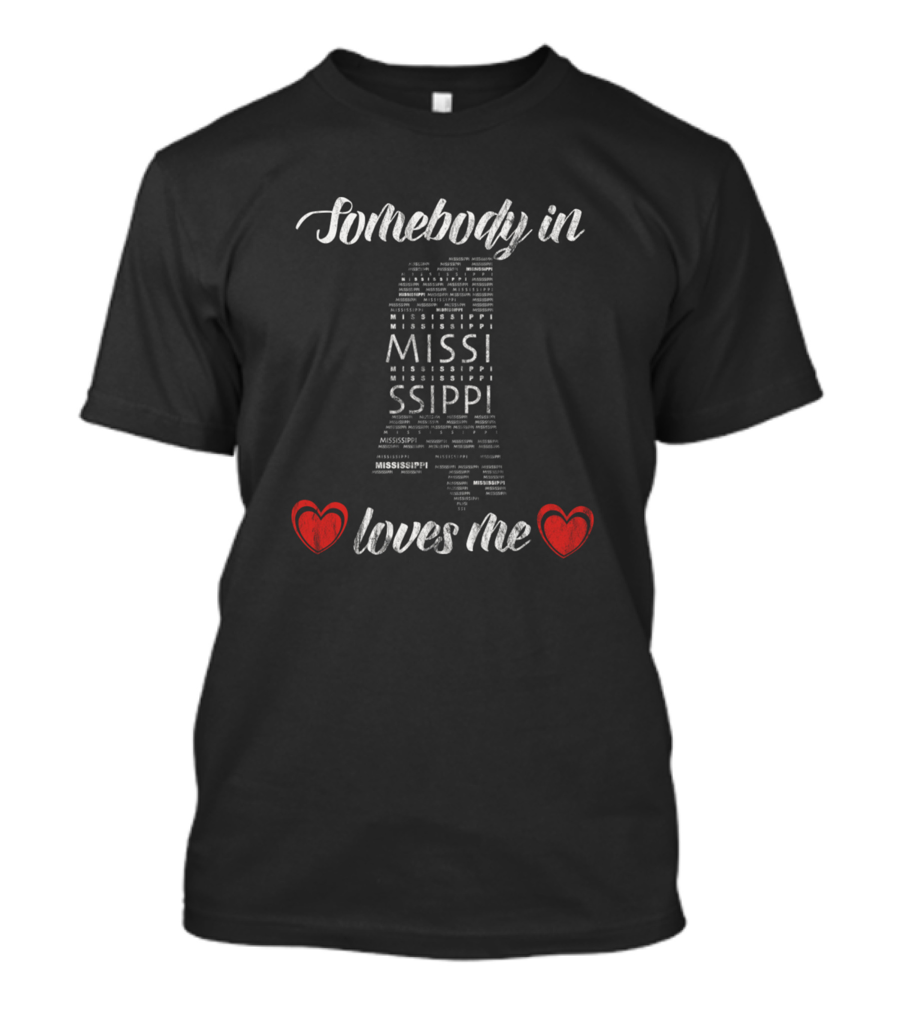 Somebody In Mississippi Loves Me Heart Map Text T-Shirt
