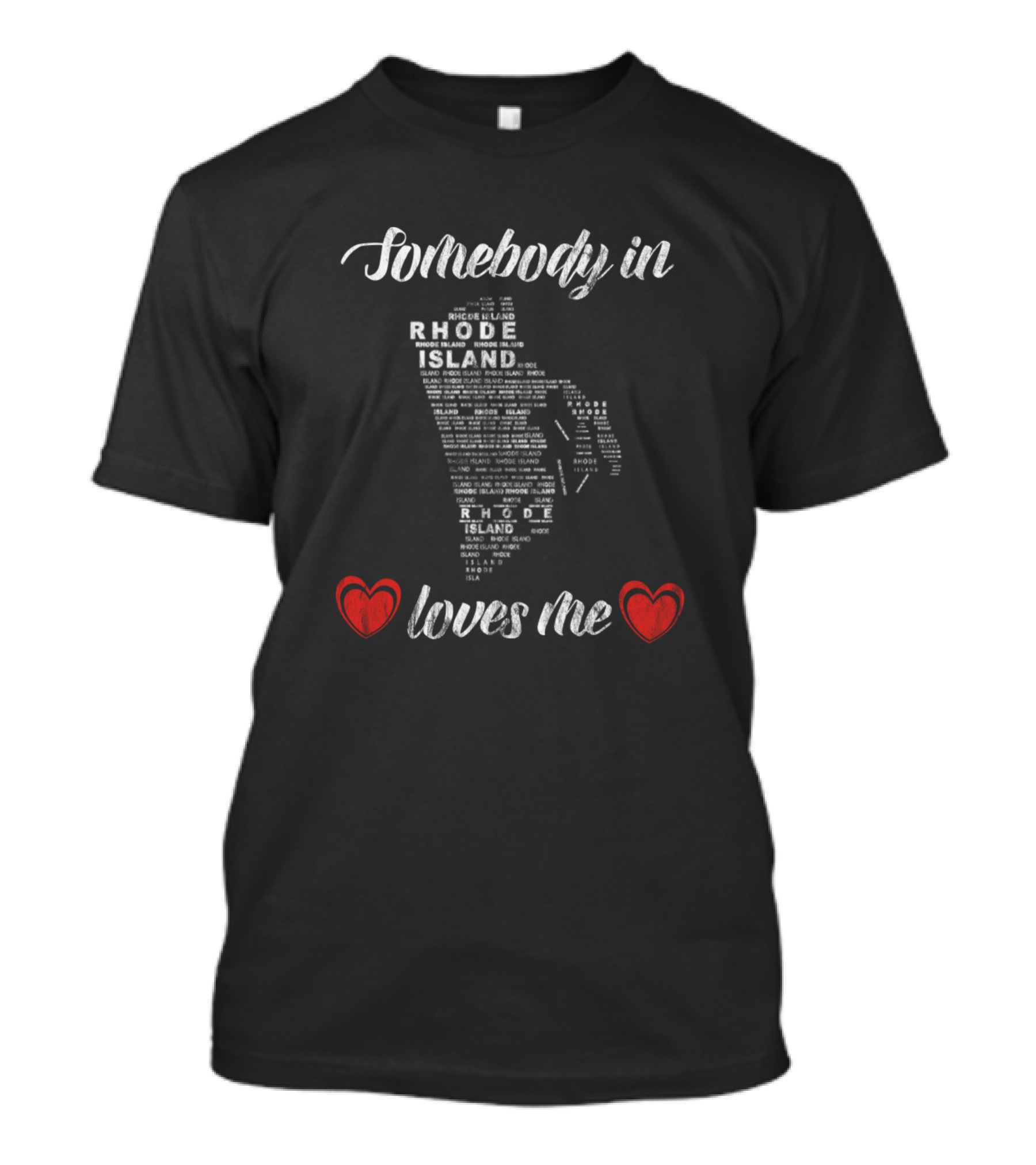 Somebody In Rhode Island Loves Me Map Typography With Red Hearts T-Shirt