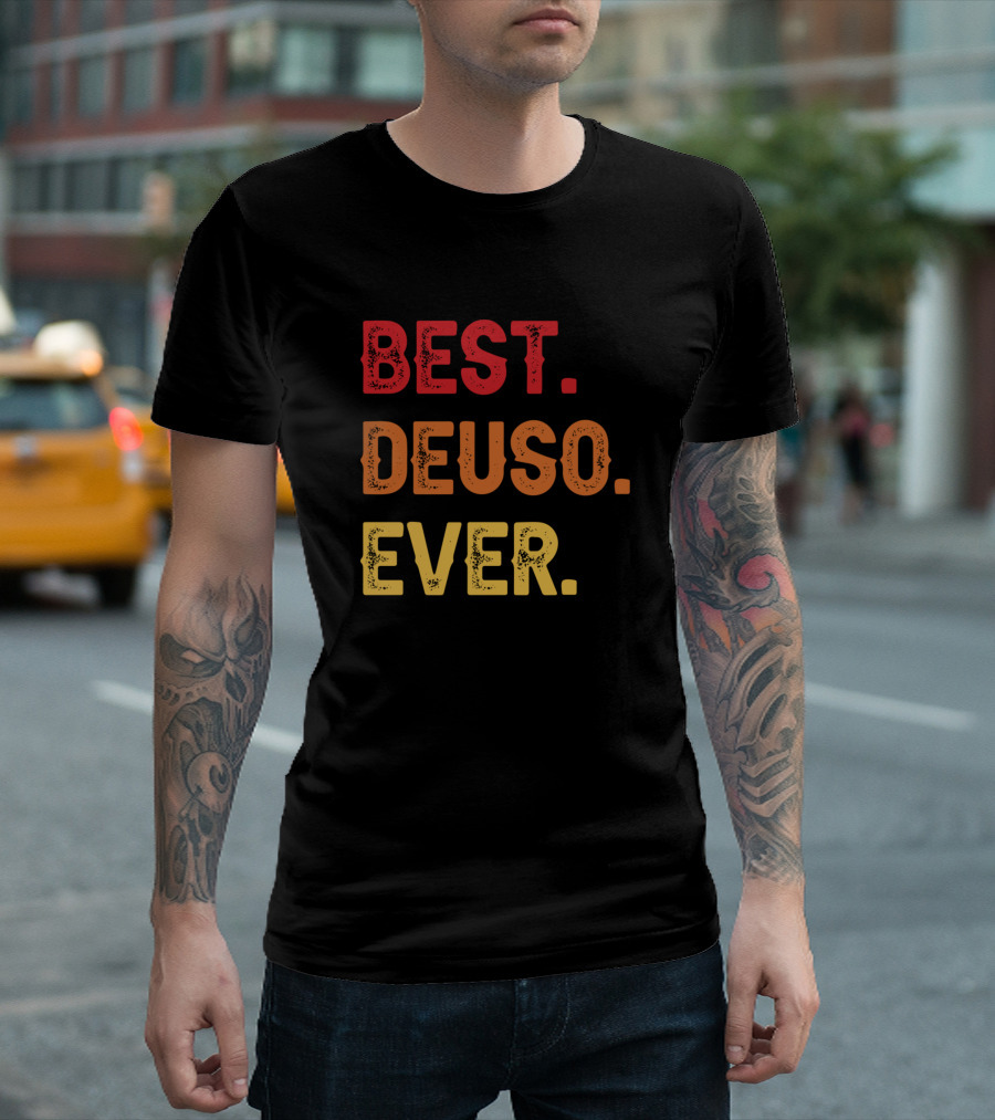 BEST DEUSO EVER DEUSO SECOND NAME DEUSO MIDDLE NAM T-Shirt